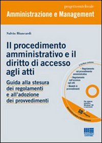 Il procedimento amministrativo e il diritto di accesso agli atti. Guida alla stesura dei regolamenti e all'adozione dei provvedimenti