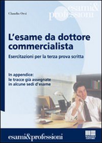 L'esame da dottore commercialista. Esercitazioni per la terza prova scritta