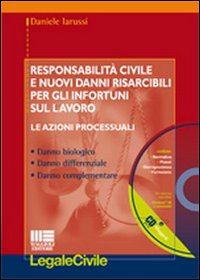 Responsabilità civile e nuovi danni risarcibili per gli infortuni sul lavoro. Le azioni processuali