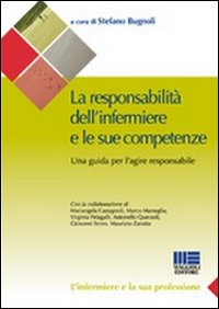 La responsabilità dell'infermiere e le sue competenze. Una guida per l'agire responsabile