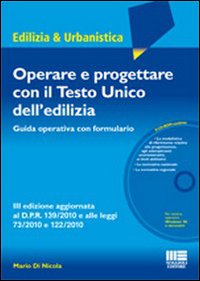 Operare e progettare con il Testo Unico dell'edilizia. Guida operativa con formulario