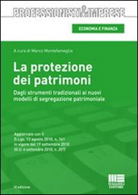La protezione dei patrimoni. Dagli strumenti tradizionali ai nuovi modelli di segregazione patrimoniale