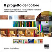 Il progetto del colore. Vademecum operativo per la gestione cromatica delle superfici architettoniche