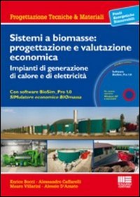 Sistemi a biomasse: progettazione e valutazione economica. Impianti di generazione di calore e di elettricità
