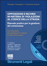 Opposizioni e ricorsi in materia di violazioni al codice della strada. Manuale pratico per la gestione del contenzioso