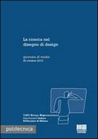 La ricerca nel disegno di design. Giornata di studio 20 ottobre 2010