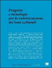 Progetto e tecnologie per la valorizzazione dei beni culturali