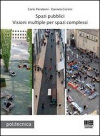 Spazi pubblici. Visioni multiple per spazi complessi