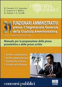 Trentuno funzionari amministrativi presso il segretariato generale della giustizia amministrativa. Manuale per la preparazione della prova preselettiva...