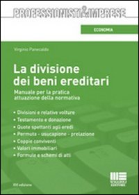La divisione dei beni ereditari. Manuale per la pratica attuazione della normativa