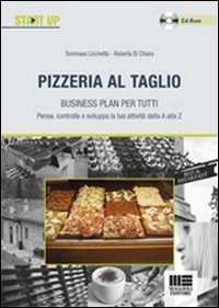 Pizzeria al taglio. Business plan per tutti