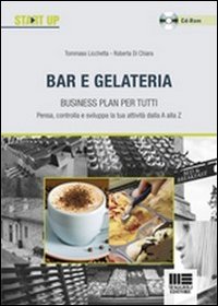 Bar e gelateria. Business plan per tutti