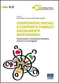Cooperative sociali e contratti pubblici socialmente responsabili. Strumenti per l'inserimento lavorativo di persone svantaggiate