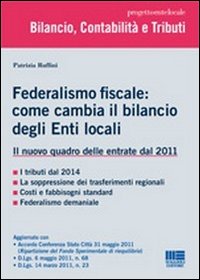 Federalismo fiscale: come cambia il bilancio degli enti locali. Il nuovo quadro delle entrate dal 2011