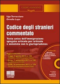 Codice degli stranieri commentato. Testo unico dell'immigrazione spiegato articolo per articolo e annotato con la giurisprudenza