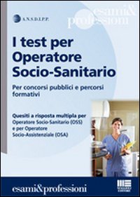 I test per operatore socio-sanitario. Per concorsi pubblici e percorsi formativi