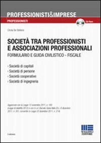 Società tra professionisti e associazioni professionali. Formulario e guida civilistico-fiscale