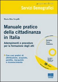 Manuale pratico della cittadinanza in Italia. Adempimenti e procedure per la formazione degli atti