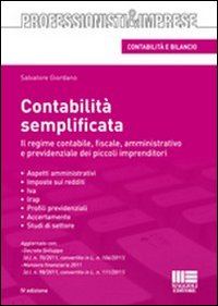 Contabilità semplificata. Il regime contabile, fiscale, amministrativo e previdenziale dei piccoli imprenditori
