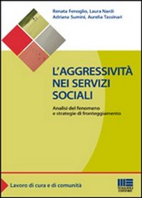L'aggressività nei servizi sociali. Analisi del fenomeno e strategie di fronteggiamento