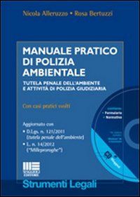 Manuale pratico di polizia ambientale. Tutela penale dell'ambiente e attività di polizia giudiziaria