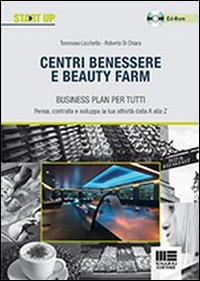 Centri benessere e beauty farm. Business plan per tutti
