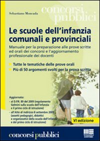 Le scuole dell'infanzia comunali e provinciali. Manuale per la preparazione alle prove scritte ed orali dei concorsi e l'aggiornamento professionale dei docenti