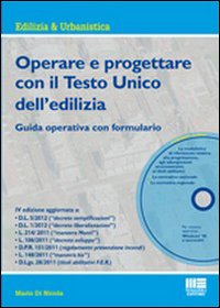 Operare e progettare con il Testo Unico dell'edilizia. Guida operativa con formulario