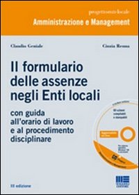 Il nuovo formulario delle assenze negli enti locali. Con guida all'orario di lavoro e al procedimento disciplinare