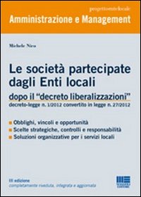 Le società partecipate dagli enti locali dopo il «decreto liberalizzazioni»