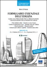 Formulario essenziale dell'edilizia. Guida alle procedure per la progettazione e realizzazione degli interventi edilizi