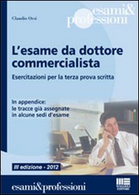 L'esame da dottore commercialista. Esercitazioni per la terza prova scritta