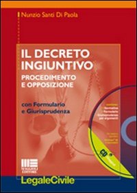 Il decreto ingiuntivo. Procedimento e opposizione