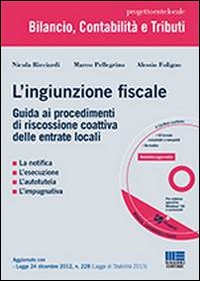 L'ingiunzione fiscale. Guida ai procedimenti di riscossione coattiva delle entrate locali