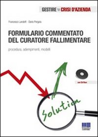 Formulario commentato del curatore. Procedura, adempimenti, modelli