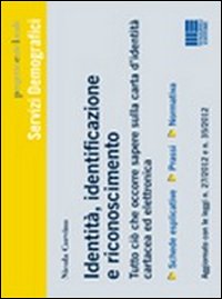 Identità, identificazione e riconoscimento. Tutto ciò che occorre sapere sulla carta d'identità cartacea ed elettronica