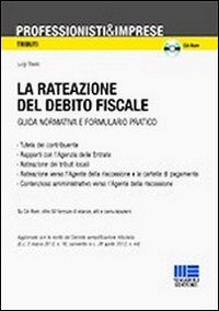 La rateazione del debito fiscale. Guida normativa e formulario pratico