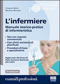 L'infermiere. Manuale teorico-pratico di infermieristica