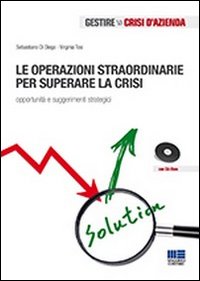 Le operazioni straordinarie per superare la crisi. Opportunità e suggerimenti strategici