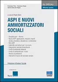 Riforma lavoro. Vol. 3: Aspi e nuovi ammortizzatori sociali