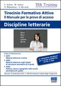 Tirocinio formativo attivo. Discipline letterarie. Il manuale per le prove di accesso
