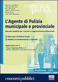 L'agente di polizia municipale e provinciale. Manuale completo per i concorsi e l'aggiornamento professionale