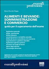 Alimenti e bevande. Somministrazione e commercio. Guida per il superamento dell'esame