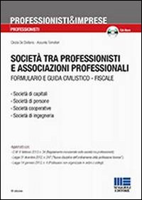 Società tra professionisti e associazioni professionali. Formulario e guida civilistico fiscale