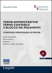 Fermo amministrativo fermo contabile e blocco dei pagamenti. Strategie processuali di difesa