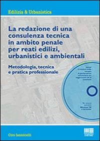 La redazione di una consulenza tecnica in ambito penale per reati edilizi, urbanistici e ambientali