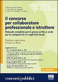 Il concorso per collaboratore professionale e istruttore. Manuale completo per la prova scritta e orale per le categorie B e C negli Enti locali