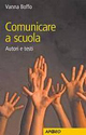 Comunicare a scuola. Autori e testi