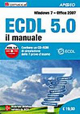 ECDL 5.0. Il manuale. Windows 7 Office 2007