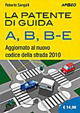 La patente di guida A, B, B-E. Aggiornato al nuovo codice della strada 2010